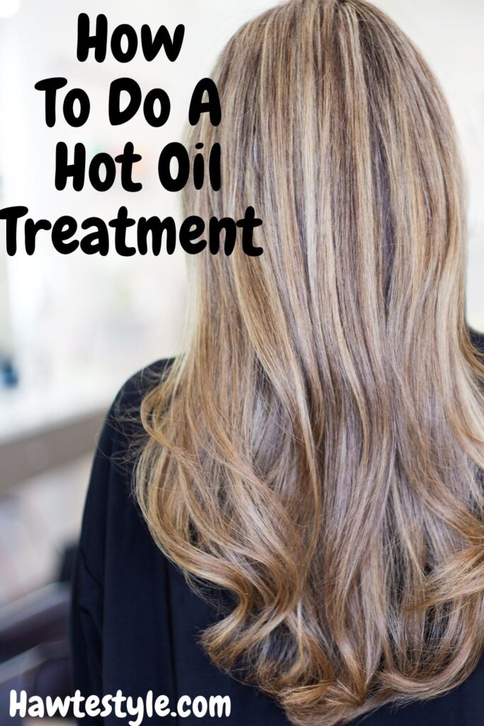 DIY Hot Oil Treatment For Healthier Hair Hawte Style