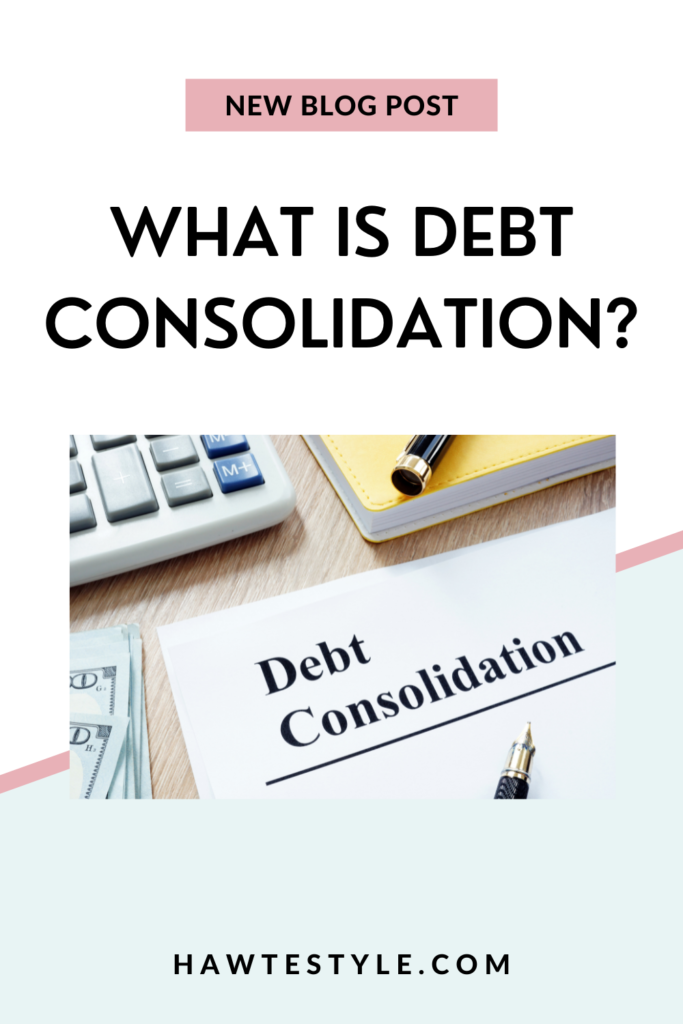 WHAT IS DEBT CONSOLIDATION?