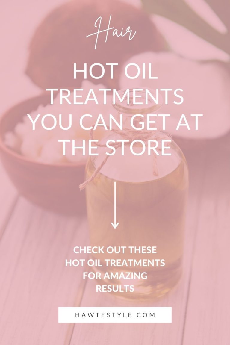 Hot Oil Treatments You Can Get At The Store