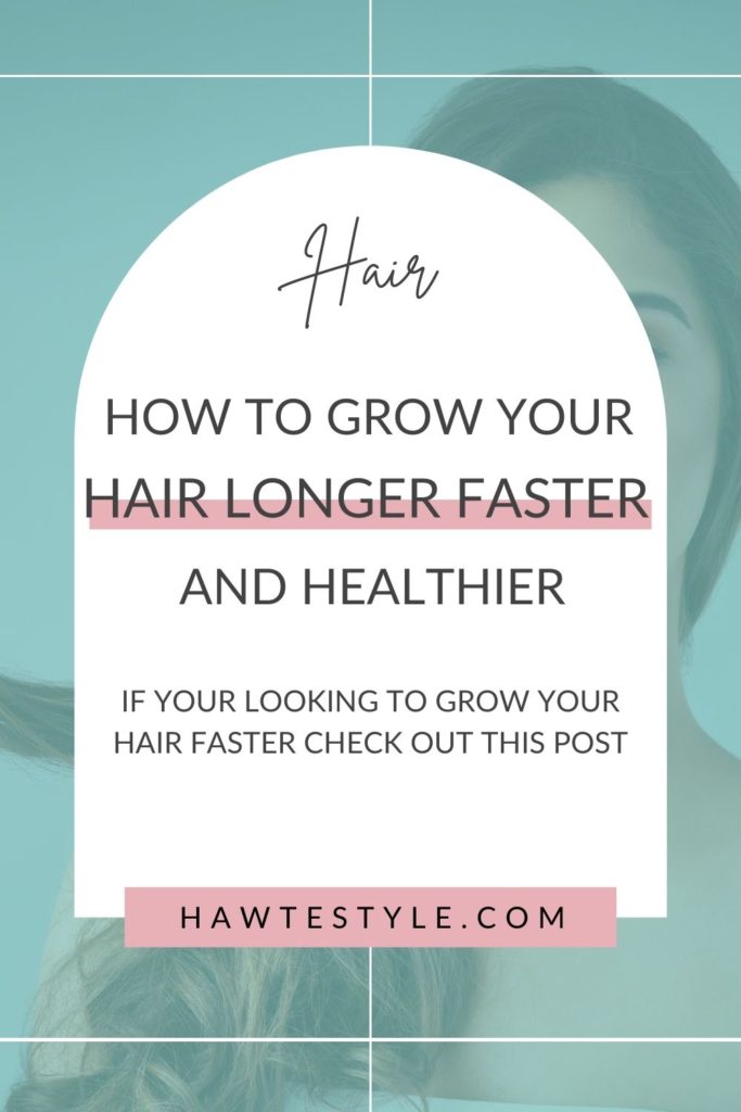 How To Grow Your Hair Longer & Healthier
