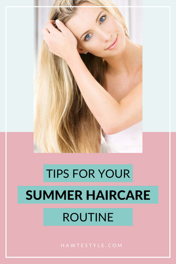 HAIRCARE TIPS FOR THE SUMMER
