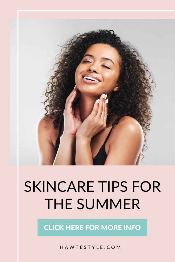 SKINCARE TIPS FOR THE SUMMER